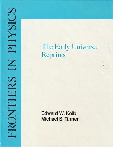 The Early Universe Reprints: Frontiers in Physics