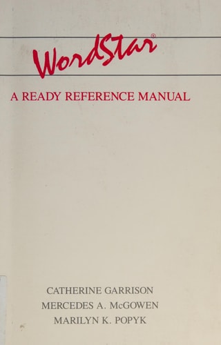 WordStar: A Ready Reference Manual