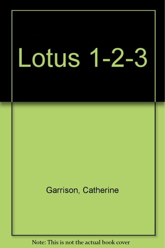 Lotus 1-2-3: A Ready Reference Manual