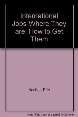International Jobs: Where They Are, How To Get Them