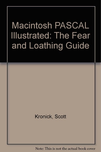 Macintosh Pascal Illustrated: The Fear and Loathing Guide