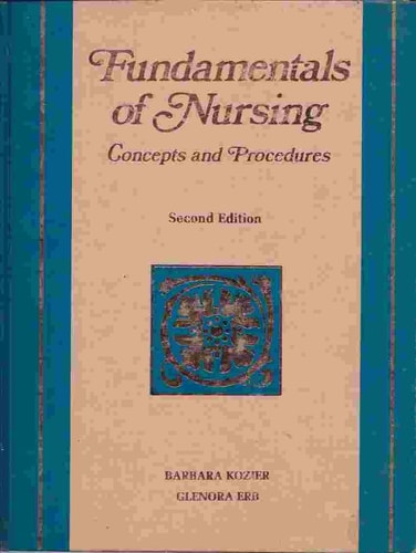 Fundamentals of Nursing: Concepts and Practice