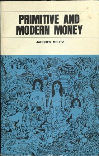 Primitive and Modern Money: An Interdisciplinary Approach