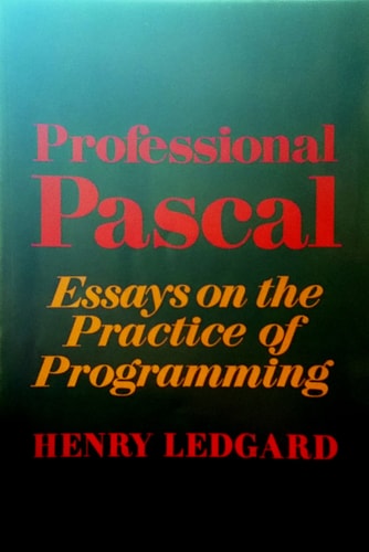 Professional Pascal: Essays in the Practice of Programming