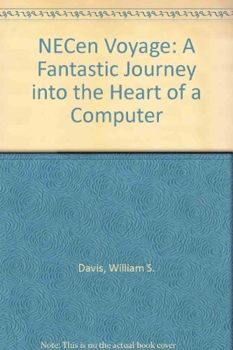 The Necen Voyage: A Fantastic Journey Into the Heart of a Computer