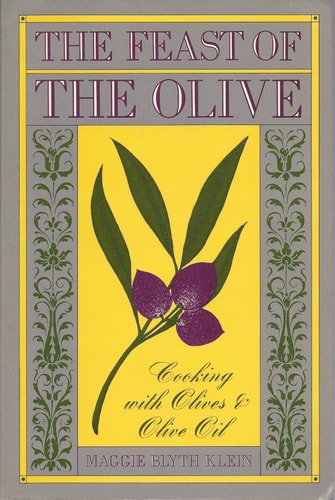 The Feast of the Olive: Cooking With Olives & Olive Oil