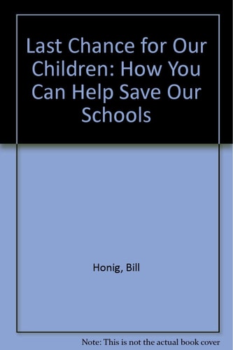 Last Chance for Our Children: How You Can Help Save Our Schools
