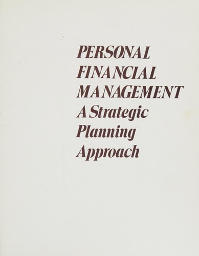 Personal Financial Management: A Strategic Planning Approach