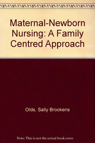 Maternal-Newborn Nursing: A Family-Centered Approach