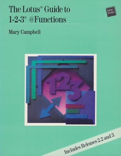 The Lotus Guide to 1-2-3: Functions
