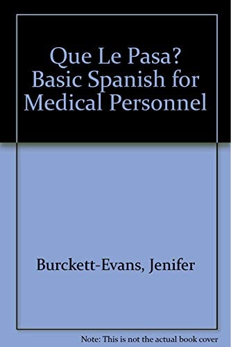 Que Le Pasa?: Basic Spanish for Medical Personnel