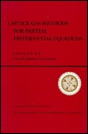 Lattice Gas Methods for Partial Differential Equations: A Volume of Lattice Gas Reprints and Articles