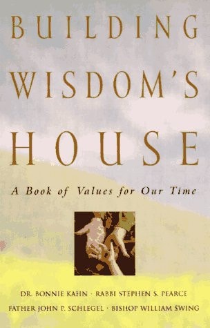 Building Wisdom's House: A Book Of Values For Our Time