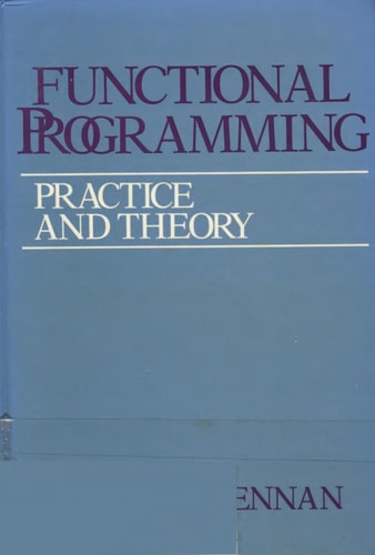 Functional Programming: Practice and Theory