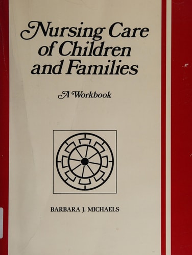 Nursing Care of Children and Families: A Workbook