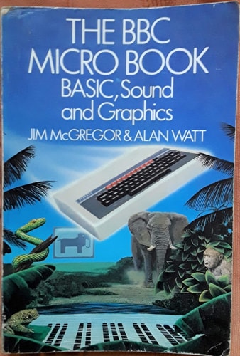 The BBC Micro Book: BASIC, Sound and Graphics