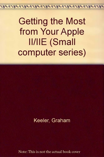 Getting the Most from Your Apple II/IIe/IIc
