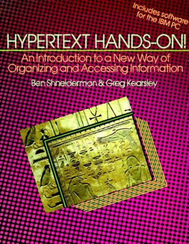 Hypertext Hands-On!: An Introduction to a New Way of Organizing and Accessing Information