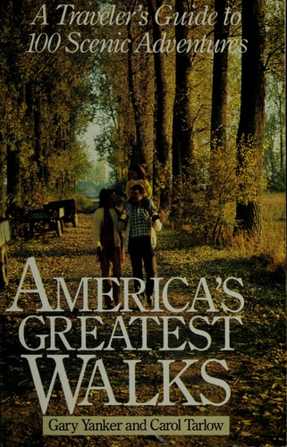 America's Greatest Walks: A Traveler's Guide to 100 Scenic Adventures