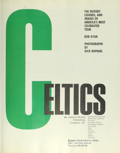 The Boston Celtics: The History, Legends, and Images of America's Most Celebrated Team