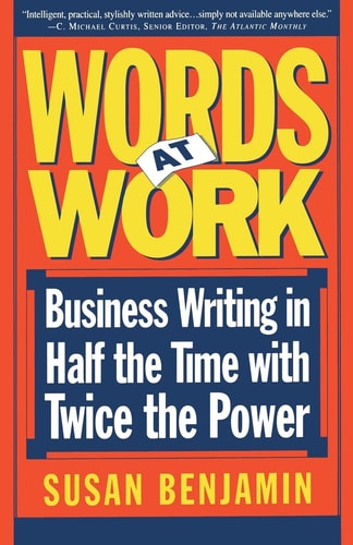 Words at Work: Business Writing in Half the Time with Twice the Power