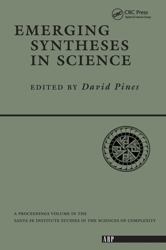 Emerging Syntheses in Science: Proceedings of the Founding Workshops of the Santa Fe Institute