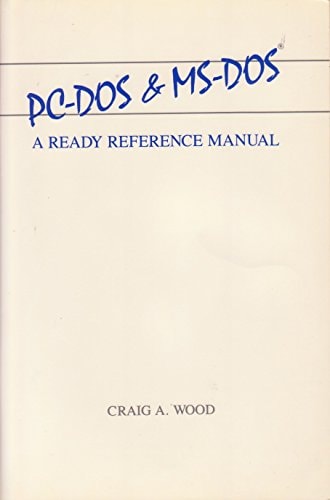 PC-DOS and MS-DOS: A Ready Reference Manual