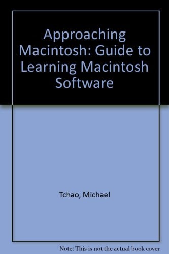Approaching Macintosh: A Guide to Learning Macintosh Software