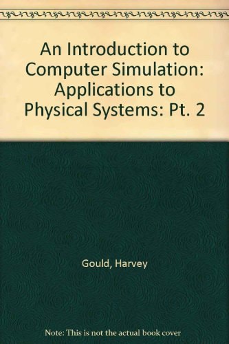 An Introduction to Computer Simulation Methods: Applications to Physical Systems, Part II