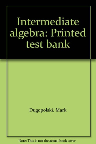 Intermediate Algebra: Printed Test Bank