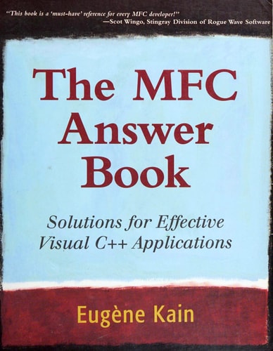 The MFC Answer Book: Solutions for Effective Visual C++ Applications
