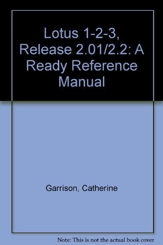 Lotus 1-2-3: Release 2.01/2.2: A Ready Release Manual