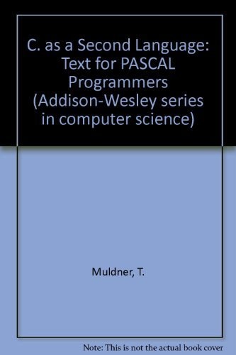 C as a Second Language: For Native Speakers of Pascal