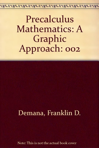 Precalculus Mathematics: A Graphic Approach