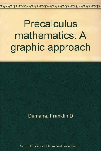 Precalculus Mathematics: A Graphic Approach