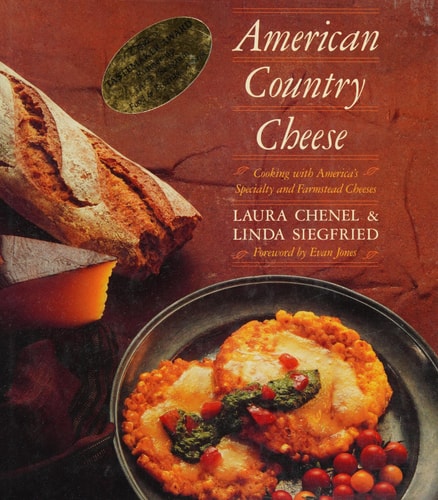 American Country Cheese: Cooking With America's Specialty and Farmstead Cheeses