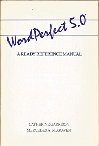 WordPerfect 5.0: A Ready Reference Manual