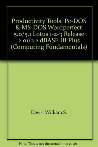 Productivity Tools: PC-DOS & MS-DOS, WordPerfect 5.0/5.1, Lotus 1-2-3 Release 2.01/2.2, dBASE III Plus