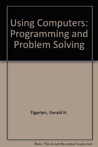Using Computers: Programming and Problem Solving
