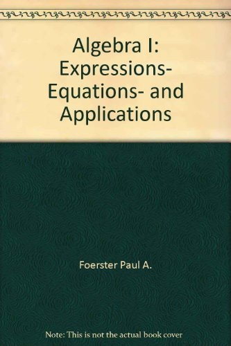 Algebra I: Expressions, Equations and Applications, Teacher's Edition