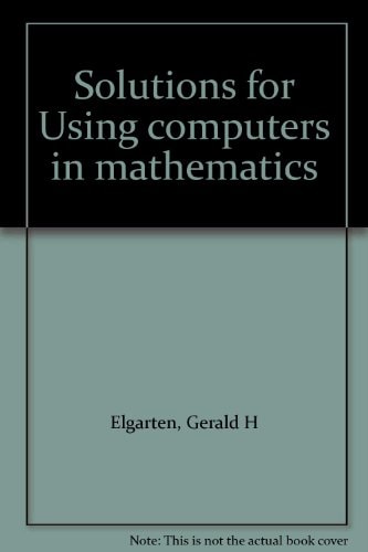 Solutions for Using Computers in Mathematics