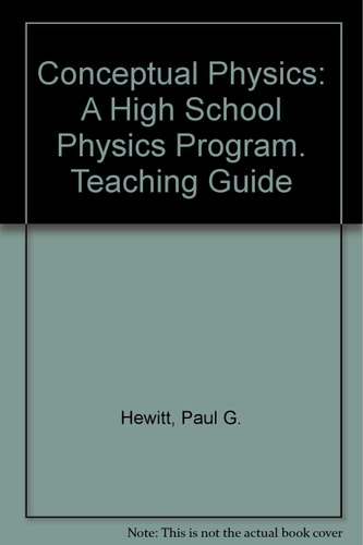 Conceptual Physics: A High School Physics Program (Teaching Guide)
