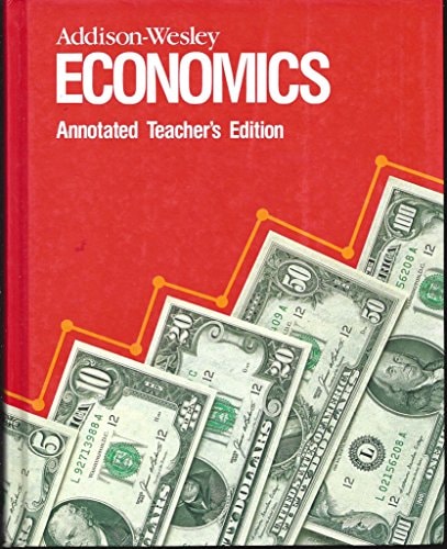 Addison-Wesley Economics: Annotated Teacher's Edition
