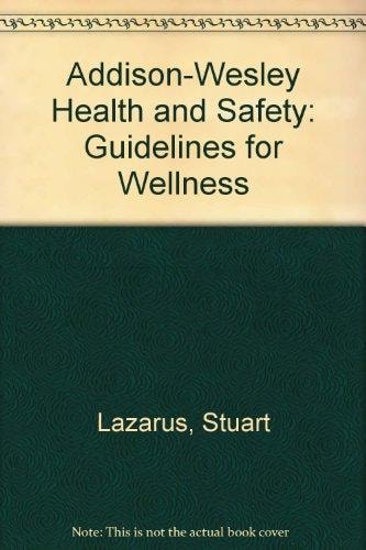 Addison-Wesley Health and Safety: Guidelines for Wellness
