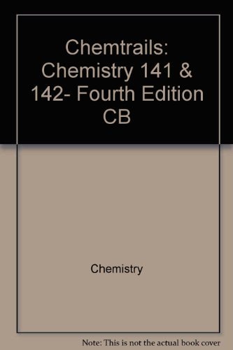 Chemtrails: Chemistry 141 & 142, Fourth Edition