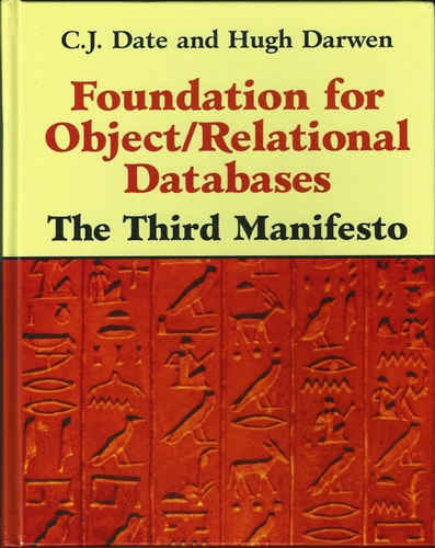Foundation for Object/Relational Databases: The Third Manifesto