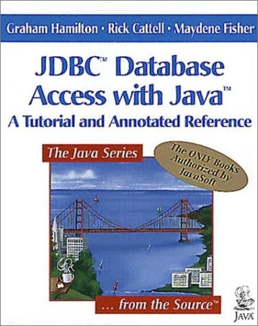JDBC Database Access with Java: A Tutorial and Annotated Reference
