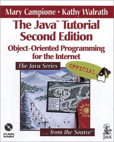 The Java Tutorial: Object-Oriented Programming for the Internet