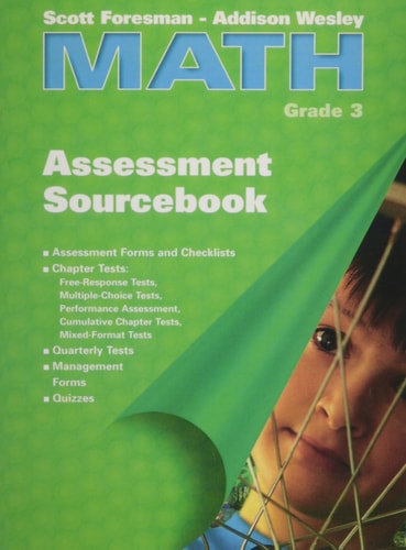 Scott Foresman Addison Wesley Math: Grade 3, Assessment Sourcebook