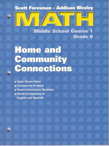 Scott Foresman-Addison Wesley Middle School Math: Course 1 (Home and Community Connections)